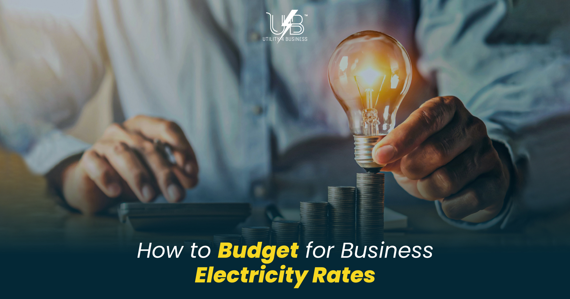 Business electricity rates budgeting tips—hand holding lightbulb over coins, saving money on business energy costs with Utility4Business.